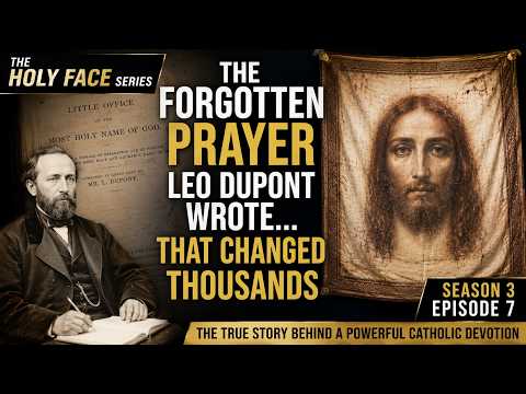 The Forgotten Prayer Leo Dupont Wrote… That Changed Thousands | Holy Face S3E7