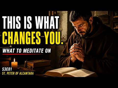 St. Peter of Alcantara — S3E01: What to Meditate On